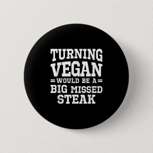Big Missed Steak Funny Meat Eater Barbecue Anti Ve 6 Cm Round Badge