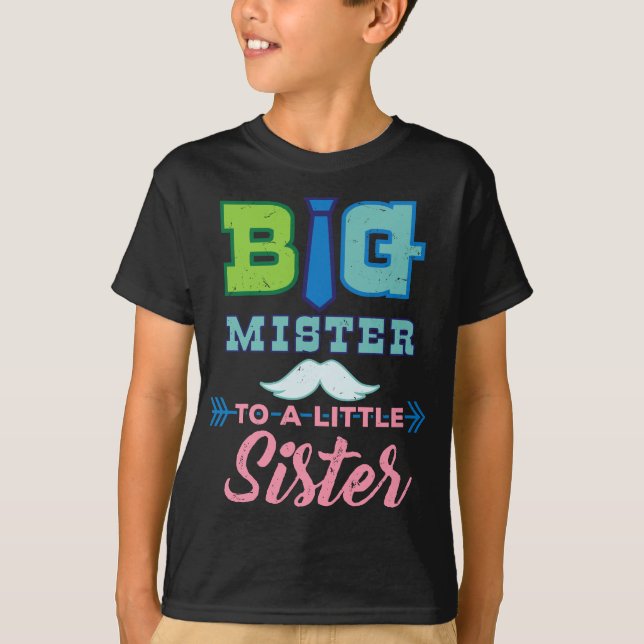 Big Mister to a Little Sister Big Brother Gift Ide T-Shirt (Front)