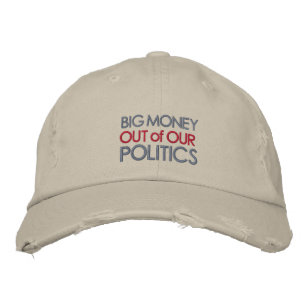 Big Money Out Of Our Politics Embroidered Hat