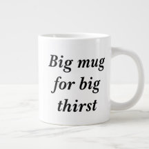 Big mug for big thirst