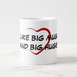 BIG MUGS AND BIG HUGS