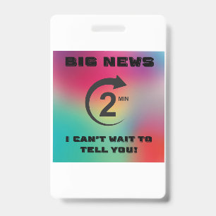 Big News, I Can't Wait to Tell You ID Badge