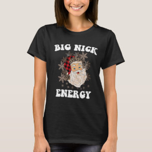 Big Nick Energy Funny Christmas Holidays Santa  T-Shirt