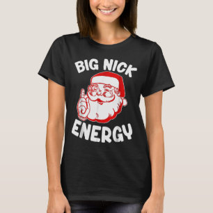 Big Nick Energy Funny Santa Christmas T-Shirt