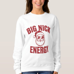 Big Nick Energy Funny Santa Rude Christmas Joke  Sweatshirt