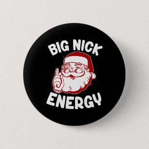 Big Nick Energy Funny Xmas Christmas  6 Cm Round Badge