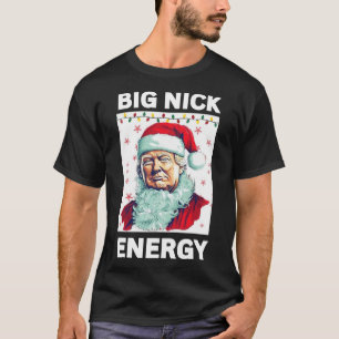 Big Nick Energy President Trump Santa Claus Christ T-Shirt