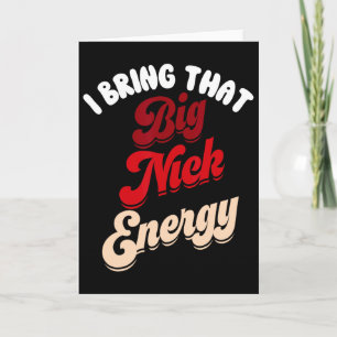 Big Nick Energy Santa Xmas Fun Christmas St Nick Card