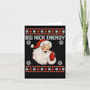 Big Nick Energy Santa Xmas Ugly Christmas Sweater  Card