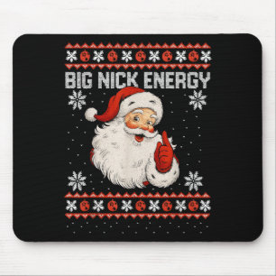 Big Nick Energy Santa Xmas Ugly Christmas Sweater  Mouse Pad