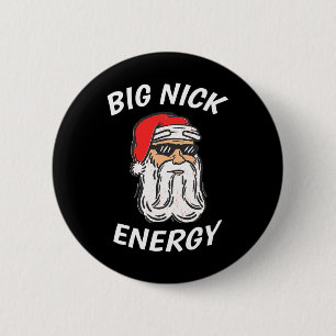 Big Nick Energy Shirt Santa Funny Christmas Shirts 6 Cm Round Badge