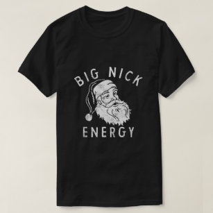 BIG NICK ENERGY T-Shirt