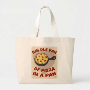 Big Pan Pizza Fan Italian Food Motto Large Tote Bag
