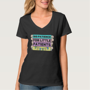 Big Patience For Little Patients Pediatrics Physic T-Shirt