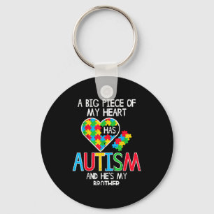 Big Piece Of My Heart Has Autism Brother Awareness Key Ring
