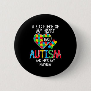 Big Piece Of My Heart Has Autism Nephew Awareness  6 Cm Round Badge
