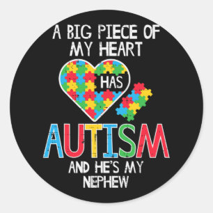Big Piece Of My Heart Has Autism Nephew Awareness  Classic Round Sticker