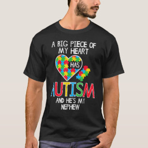 Big Piece Of My Heart Has Autism Nephew Awareness T-Shirt