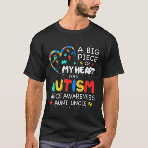 Big Piece Of My Heart Has Autism Niece Awareness A T-Shirt