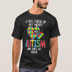 Big Piece Of My Heart Has Autism Niece Awareness A T-Shirt