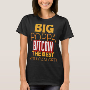 Big Poppa Bitcoin Hodler For Cryptocurrency Coins T-Shirt