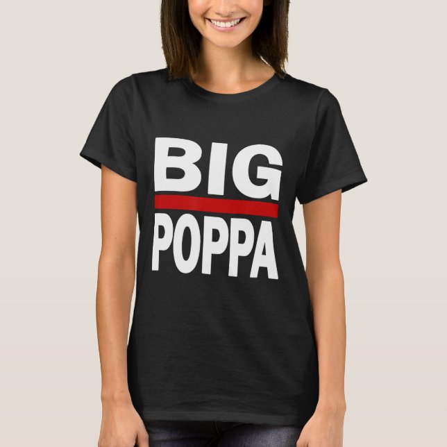 Big Poppa Hip Hop Dad Fathers Day  T-Shirt (Front)