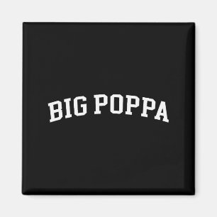 Big Poppa Magnet