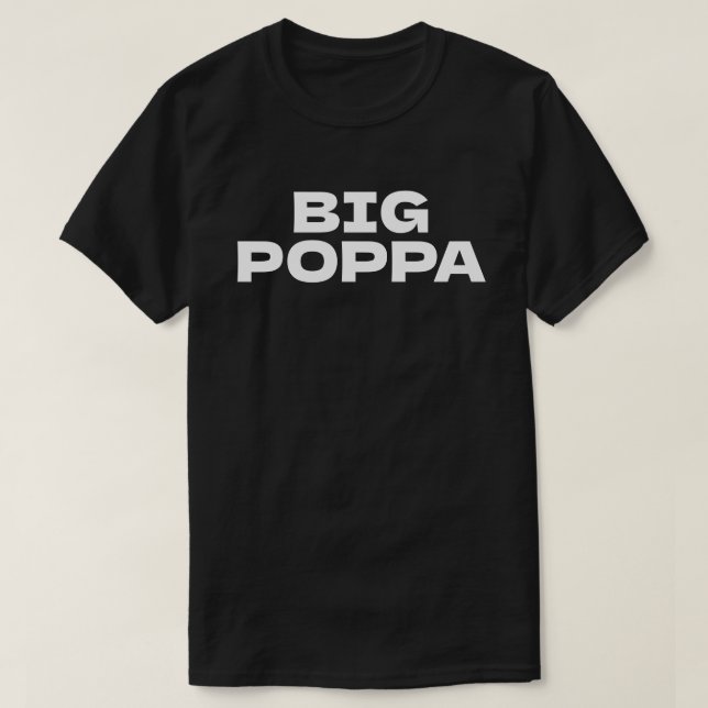 BIG POPPA T-Shirt (Design Front)