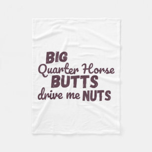 Big Quarter Horse Butts Drive Me Nuts Funny Wester Fleece Blanket