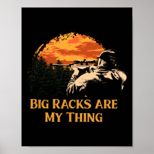 Big Racks Are My Thing Wildlife Hob Funny Hunter H Poster