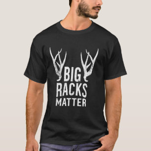 Big Racks Matter Buck Deer Hunter Dad Funny Deer H T-Shirt