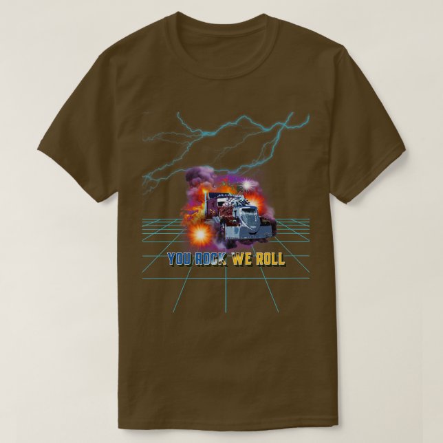 Big Rig Truck Show Trucker Quotes You Rock We Roll T-Shirt (Design Front)