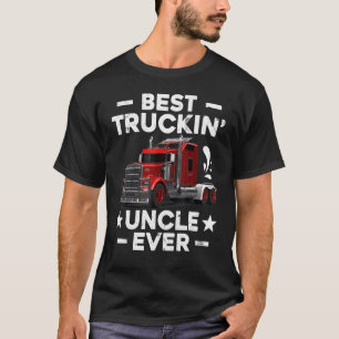 Big Rig Trucker Men Best Truckin Uncle Ever T-Shirt