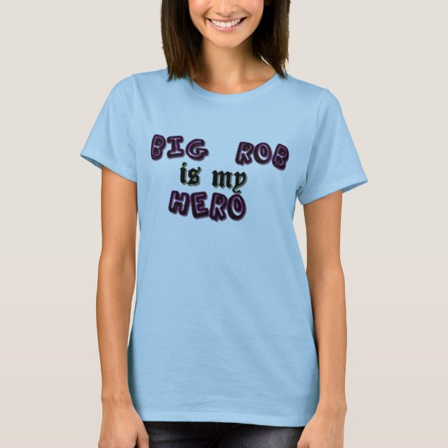 Big Rob T-Shirt (Front)