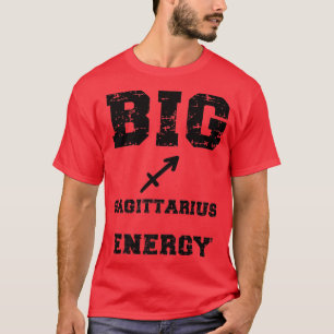 Big Sagittarius Energy November December Birthday T-Shirt
