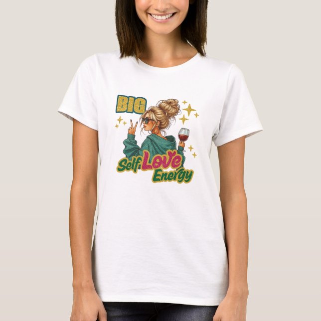 Big Self Love Energy T-Shirt (Front)