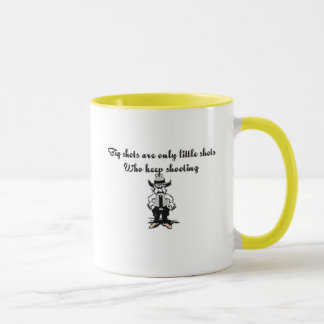 Big shots are only little shots mug