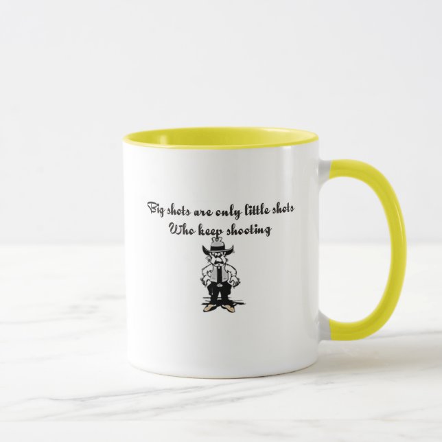 Big shots are only little shots mug (Right)