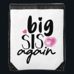 Big Sis Again Drawstring Bag<br><div class="desc">Big Sis Again design for Girls Who Will Be a Sister Again.</div>