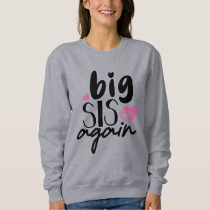Big Sis Again Sweatshirt