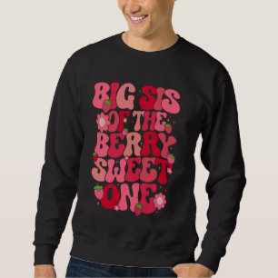 Big sis Of The Berry Sweet One Strawberry First Bi Sweatshirt