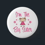 Big Sis Pink Girl 6 Cm Round Badge<br><div class="desc">Adorable stick figure girl,  dressed in pink with pink flower symbols. Text says "I'm The Big Sister".</div>