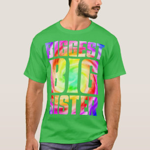 Big Sister Again Funny Tie Dye Biggest Big Sister T-Shirt