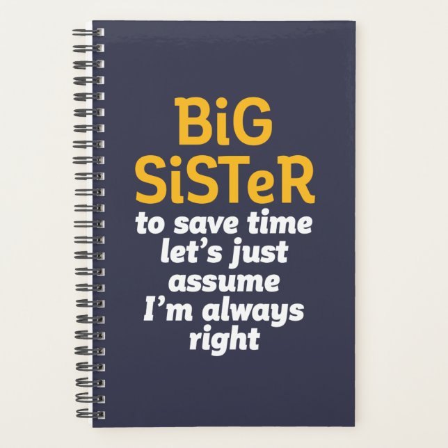Big Sister Always Right Funny Sarcastic Sibling Planner (Front)