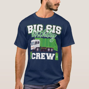 Big Sister Birthday Crew Garbage Truck Family Matc T-Shirt