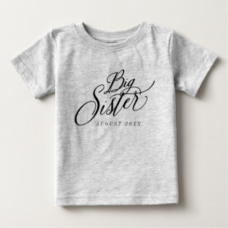 Big Sister Custom Due Date Announcement Baby T-Shirt
