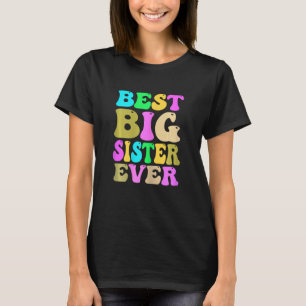 Big Sister Ever  Sister To Be Pregnancy Announceme T-Shirt