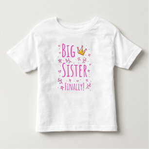 Big Sister Finally III Toddler T-Shirt