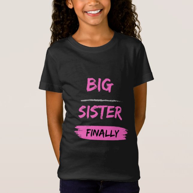 big sister finally  T-Shirt (Front)