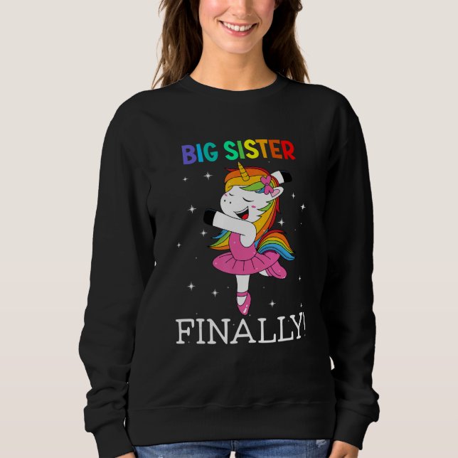Big Sister Finally Unicorn  dancing unicorn Girls  Sweatshirt (Front)